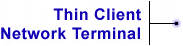 Thin Client - Network Terminal